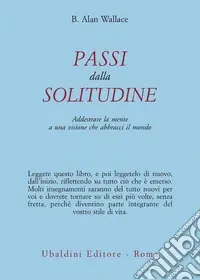 Quantità Limitata Passi dalla solitudine. Addestrare la mente a una visione che abbracci il mondo