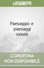 Paesaggio e paesaggi veneti Non Perdere