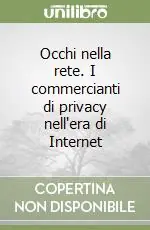 Affare Occhi nella rete. I commercianti di privacy nell‘era di Internet