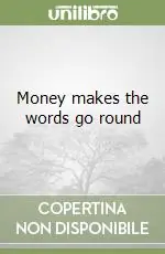 Miglior Prezzo Money makes the words go round