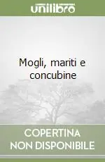 Nuovo Arrivo Mogli, mariti e concubine