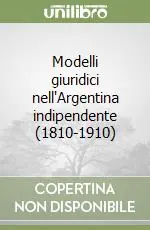 Modelli giuridici nell‘Argentina indipendente (1810-1910) Prezzo Basso