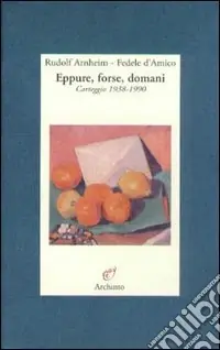 Eppure, forse, domani. Carteggio (1938-1990) Offerta Speciale