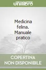 Medicina felina. Manuale pratico Compra Oggi Stesso