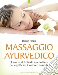 Di Tendenza Massaggio ayurvedico. Tecniche della tradizione indiana per equilibrare il corpo e la mente