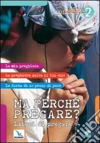Soddisfatti O Rimborsati Ma perché pregare? Liberi di pregare
