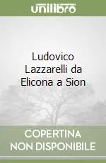 Ludovico Lazzarelli da Elicona a Sion Saldi