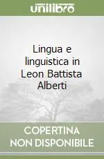 Lingua e linguistica in Leon Battista Alberti Solo Oggi
