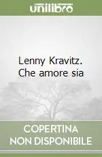 Lenny Kravitz. Che amore sia Prezzo Scontato