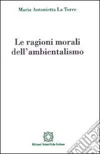 Consegna Rapida Le ragioni morali dell‘ambientalismo