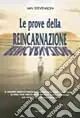 Super Prezzo Le prove della reincarnazione. Il celebre medico psichiatra dimostra come l‘esperienza di una vita precedente imprima segni indelebili sul corpo...