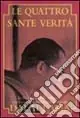 Acquista Ora Le quattro sante verità. La liberazione dalla sofferenza e la via verso la felicità nelle parole del Dalai lama