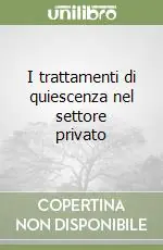 I trattamenti di quiescenza nel settore privato Spedito Oggi