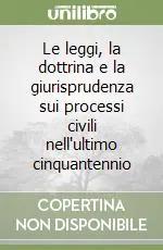 Offerta Speciale Le leggi, la dottrina e la giurisprudenza sui processi civili nell‘ultimo cinquantennio