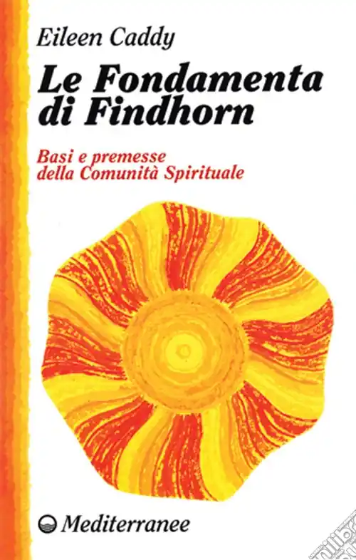 Reso Gratuito Le fondamenta di Findhorn. Basi e premesse della comunità spirituale
