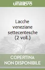 Lacche veneziane settecentesche (2 voll.) Affare