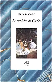 Compra Oggi Stesso Le amiche di Carla