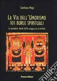 La via dell‘umorismo. 101 burle spirituali Spedito Oggi