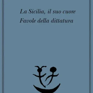 La Sicilia, il suo cuore-Favole della dittatura Professionale
