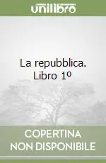 La repubblica. Libro 1º Ultimissimo Modello