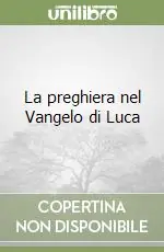 Spedizione Espresso La preghiera nel Vangelo di Luca