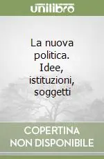 Affare La nuova politica. Idee, istituzioni, soggetti