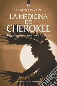 Sconto La medicina dei cherokee. Saggezza pellerossa per l‘uomo moderno