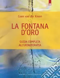 La fontana d‘oro. Guida completa all‘urinoterapia Sconto
