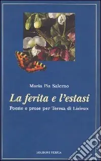 La ferita e l‘estasi. Poesie e prose per Teresa di Lisieux Prezzo Scontato