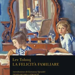 La felicità familiare. Testo russo a fronte Novità