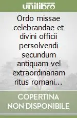 Ordo missae celebrandae et divini officii persolvendi secundum antiquam vel extraordinariam ritus romani formam iuxta calendarium Ecclesiae universae... Ultime Pezzi