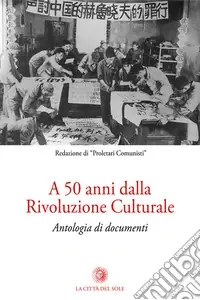 Offerta Lampo A 50 anni dalla rivoluzione culturale. Antologia di documenti