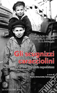 Solo Oggi Gli scugnizzi caracciolini. Immagini di una memoria napoletana