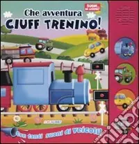 Che avventura Ciuff trenino! Libro sonoro. Ediz. illustrata Must-Have