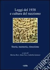Leggi del 1938 e cultura del razzismo. Storia, memoria, rimozione Occasione Imperdibile