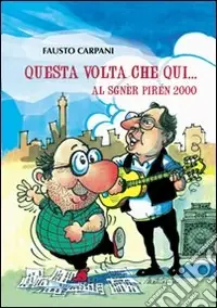 Offerta Limitata Questa volta che qui. Al sgnèr pirén 2000