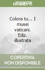 Colora tu... I musei vaticani. Ediz. illustrata Professionale