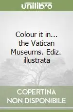 Di Tendenza Colour it in... the Vatican Museums. Ediz. illustrata