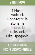 Affare I Musei vaticani. Conoscere la storia, le opere, le collezioni. Ediz. spagnola