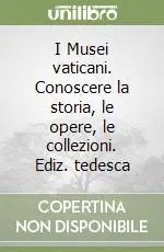 Direttamente Dal Produttore I Musei vaticani. Conoscere la storia, le opere, le collezioni. Ediz. tedesca