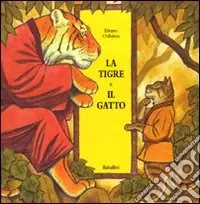 Prezzo Basso La tigre e il gatto. Ediz. illustrata