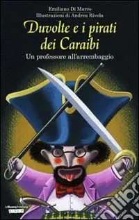 Duvolte e i pirati dei Caraibi. Un professore all‘arrembaggio. Ediz. illustrata Affare