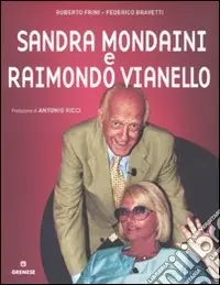 Sandra Mondaini e Raimondo Vianello. Ediz. illustrata Subito Disponibile
