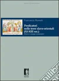 Predicatori nelle terre slavo-orientali (XI-XIII sec.). Retorica e strategie comunicative Ultime Pezzi