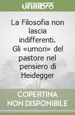 La Filosofia non lascia indifferenti. Gli «umori» del pastore nel pensiero di Heidegger Occasione Imperdibile