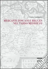 Reso Gratuito Mercanti toscani e Bruges nel tardo medioevo