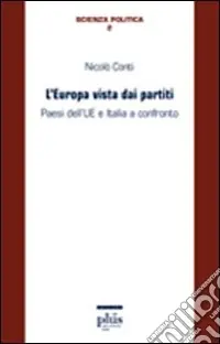 Spedito Oggi L‘Europa vista dai partiti. Paesi dell‘Ue e Italia a confronto