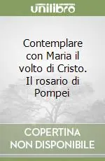 Must-Have Contemplare con Maria il volto di Cristo. Il rosario di Pompei