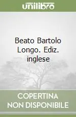 Beato Bartolo Longo. Ediz. inglese Ultimissimo Modello
