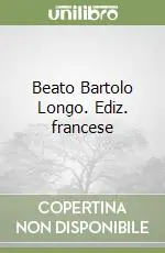 Esclusivo Beato Bartolo Longo. Ediz. francese